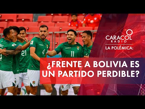 ¿Frente a Bolivia es un partido perdible? | Caracol Radio