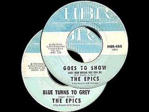 THE EPICS.with BILL LEGEND..BLUE TURNS TO GRAY ..1966