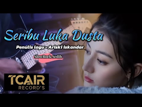 SERIBU LUKA DUSTA | 🎵Slowrock sedih Terbaru (Tcair Records)