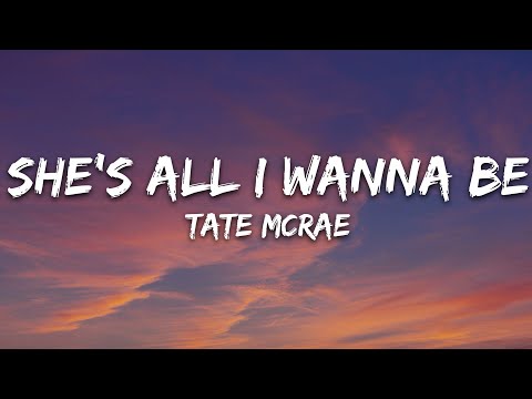 Tate McRae - she's all i wanna be (Lyrics)