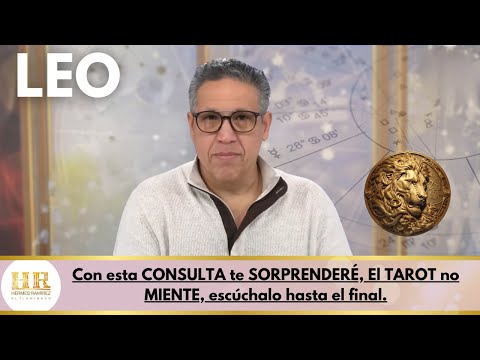 LEO: Con esta CONSULTA te SORPRENDERÉ, El TAROT no MIENTE, escúchalo hasta el final.