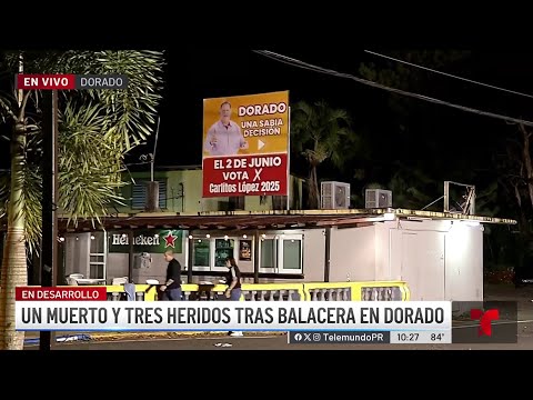 Un muerto y tres heridos tras balacera cerca de caravana política en Dorado