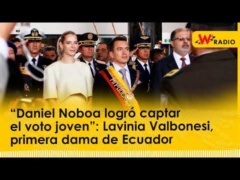 “Daniel Noboa logró captar el voto joven”: Lavinia Valbonesi, primera dama de Ecuador