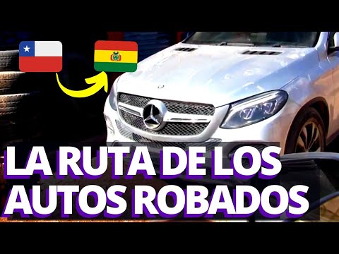 La ruta de los autos robados de Chile que se venden en Bolivia: los carros 'chutos'