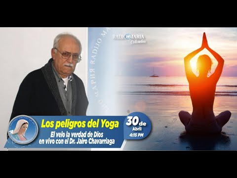 El Velo, la Verdad de Dios - Los peligros del Yoga - 30 de abril de 2024