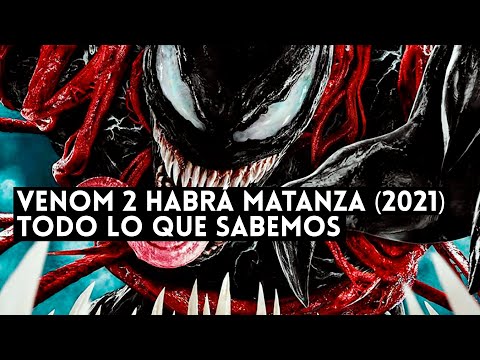 VENOM 2 HABRÁ MATANZA (2021) TODO LO QUE SABEMOS