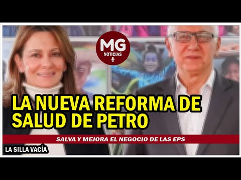 LA NUEVA REFORMA DE SALUD DE PETRO SALVA Y MEJORA EL NEGOCIO DE LAS EPS