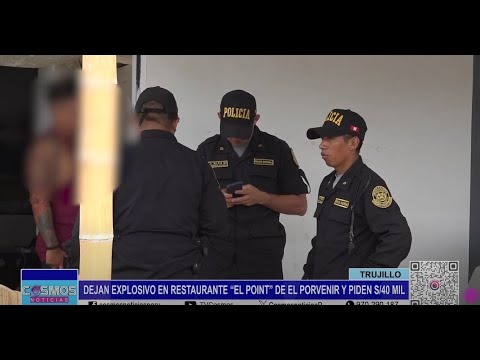 Trujillo: dejan explosivo en restaurante “El Point” de El Porvenir y piden 40 mil soles