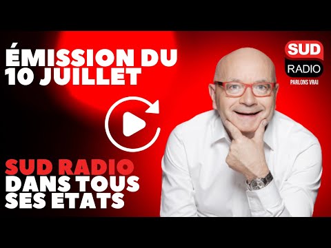 Sud Radio dans tous ses états - Émission du 10 juillet