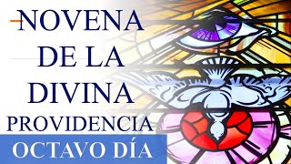 NOVENA A LA DIVINA PROVIDENCIA | ORACIONES Y REFLEXIONES | DI?A 8 | DI?A OCTAVO