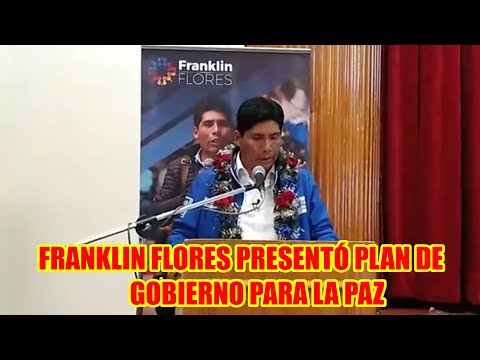 FRANKLIN FLORES PRESENTÓ PLAN DE GOBIERNO BIEN ESTRUCTURADO PARA TRANSFORMAR LA PAZ...