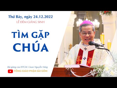 Tìm gặp Chúa - ĐTGM Giuse Nguyễn Năng | Lễ Đêm Giáng sinh