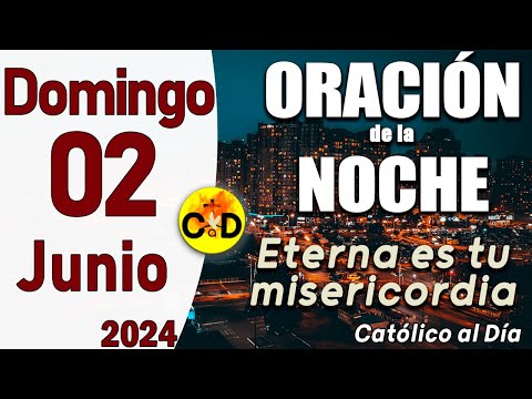 Oración de la Noche de hoy Domingo 02 de Junio de 2024 - ORACION DE LA NOCHE CATÓLICO al Día