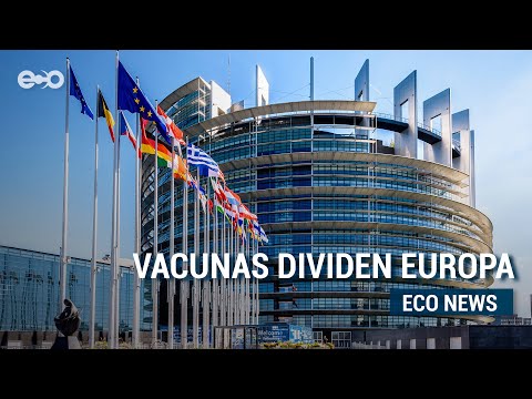 Vacunas amenazan la Unidad de Europa | ECO News