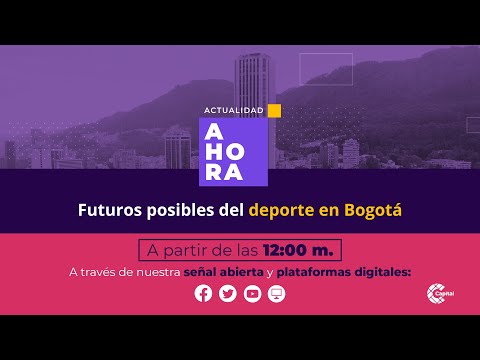 Futuros posibles del deporte en Bogotá | AHORA | ?EN VIVO