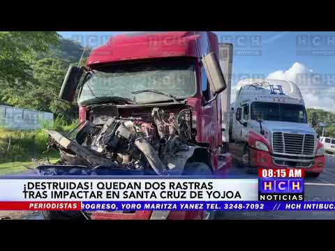 ¡Deshechas! Dos rastras impactan en Santa Cruz de Yojoa dejando enormes pérdidas materiales