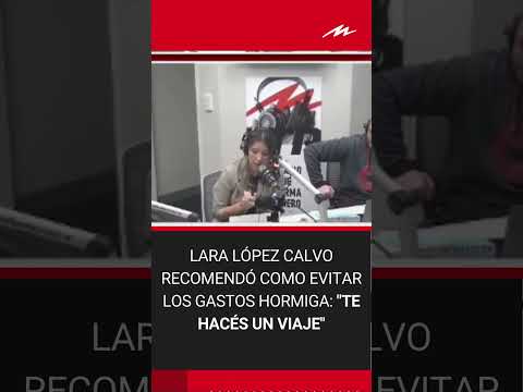 Lara López Calvo recomendó como evitar los gastos hormiga: Te hacés un viaje