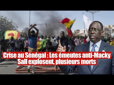 Sénégal : Les émeutes anti-Macky Sall explosent, plusieurs morts en 3 jours