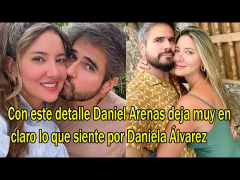 Con este detalle Daniel Arenas deja muy en claro lo que siente por Daniela Álvarez