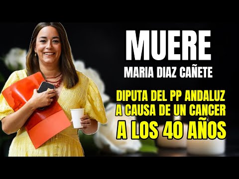 INESPERADA MUERTE de María Díaz Cañete DIPUTADA del PP en el PARLAMENTO ANDALUZ por SEVILLA