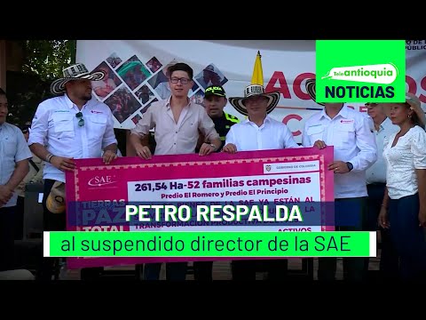 Petro respalda al suspendido director de la SAE - Teleantioquia Noticias