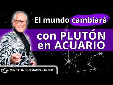 02/05/24 El mundo cambiará con Plutón en Acuario, por Mario Vannuci