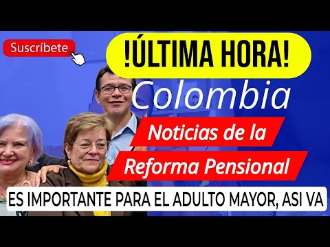 !ATENCIÓN! Buenas Noticias Avanza Reforma Pensional Asi Va Pendientes Adultos Mayores Si se puede