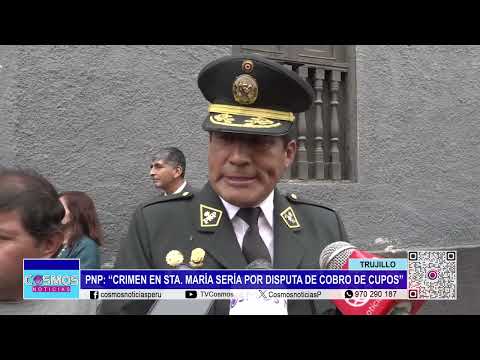 Trujillo: PNP: “crimen en Sta. María sería por disputa de cobro de cupos”