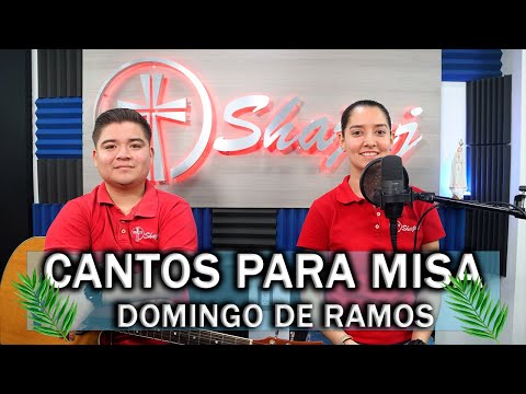 CANTOS PARA MISA DOMINGO DE RAMOS  | SHAJAJ Ministerio Católico.