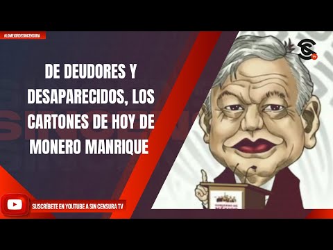DE DEUDORES Y DESAPARECIDOS, LOS CARTONES DE HOY DE MONERO MANRIQUE