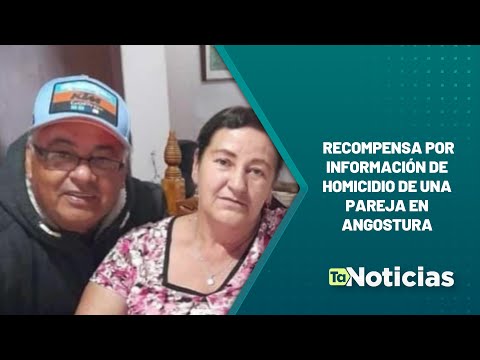 Recompensa por información de homicidio de una pareja en Angostura - Teleantioquia Noticias