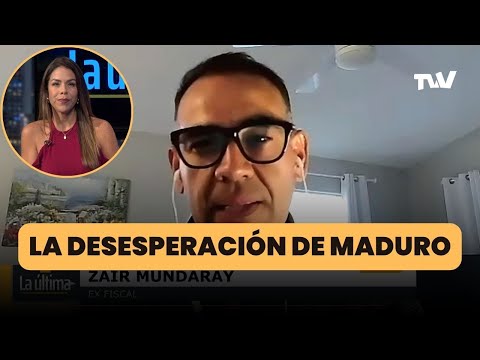 LA DESESPERACIÓN DE MADURO | La Última con Carla Angola y el exfiscal Zaír Mundaray