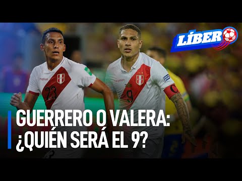 Paolo Guerrero o Alex Valera: ¿Quién será el 9 de la selección peruana? | Líbero