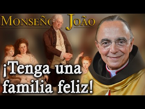 ¡Tenga unafamilia feliz! | Palabras de Mons. João S. Clá Dias
