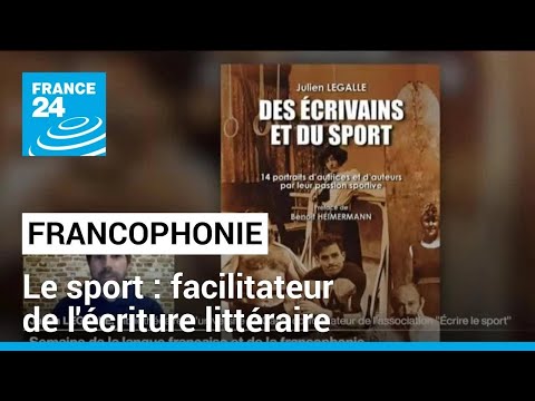 Francophonie : le sport, facilitateur de l'écriture littéraire • FRANCE 24