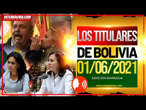 ? LOS TITULARES DE BOLIVIA 1 DE JUNIO 2021 [ NOTICIAS DE BOLIVIA ] EDICIÓN NARRADA  ?