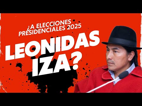 Leonidas Iza Salazar a presidencial para 2025?