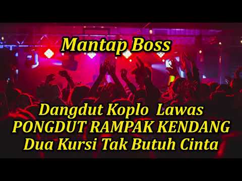 Dangdut Koplo Lawas - PONGDUT RAMPAK KENDANG || Dua Kursi Tak Butuh Cinta || MANTAB BOSS