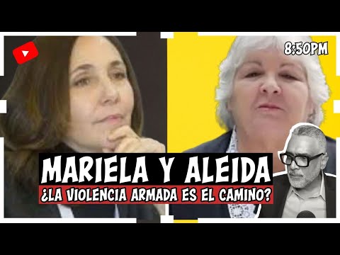 Mariela y Aleida | ¿La violencia armada es el camino?| Carlos Calvo