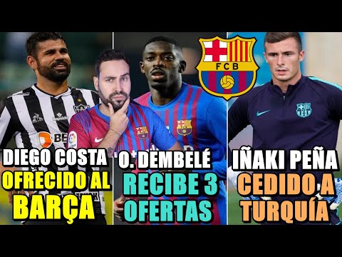 DIEGO COSTA OFRECIDO al BARÇA - DEMBELÉ RECIBE 3 OFERTAS para IRSE YA - IÑAKI PEÑA CEDIDO a TURQUÍA