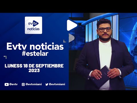 #evtv #EnVivo | #EVTVnoticias  con #LaKatuar, 18 de septiembre de 2023 | EVTV noticias