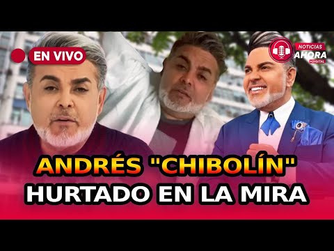 ?  ¿Andrés ‘Chibolín’ Hurtado con las horas contadas? Todos los detalles del caso