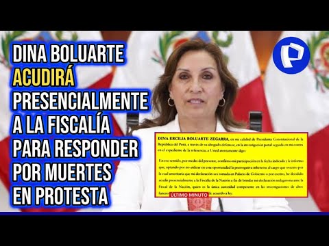 Presidenta Boluarte confirma su presencia ante la Fiscalía para responder por muertes en protestas