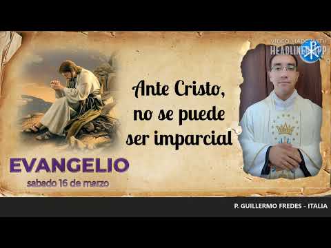 Evangelio de hoy, 16 de marzo de 2024 | Ante Cristo, no se puede ser imparcial