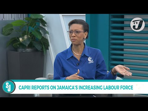 CAPRI Reports on Jamaica's Increasing Labour Force | TVJ Smile Jamaica