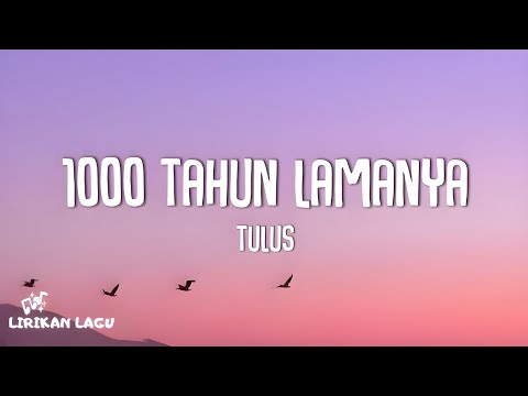 Tulus - 1000 Tahun Lamanya (Lirik Lagu)