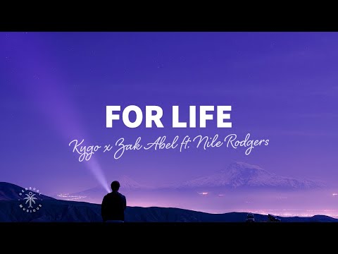 Kygo x Zak Abel - For Life (Lyrics) ft. Nile Rodgers