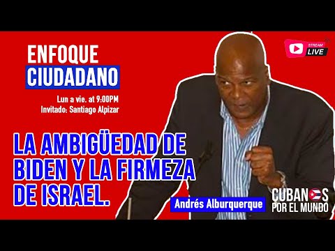 #EnVivo | #EnfoqueCiudadano con Andrés Alburquerque: La ambigüedad de Biden y la firmeza de Israel.