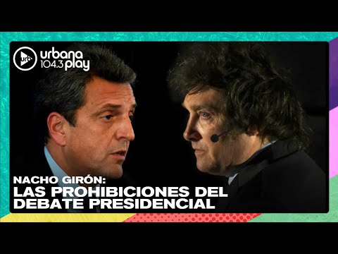 Massa vs. Milei: las prohibiciones del debate presidencial con Nacho Girón en #VueltaYMedia