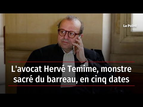L'avocat Hervé Temime, monstre sacré du barreau, en cinq dates